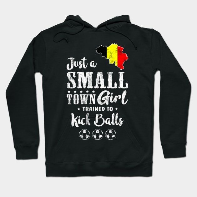 Just a Small Town Girl Belgium Soccer Tshirt Hoodie by zurcnami